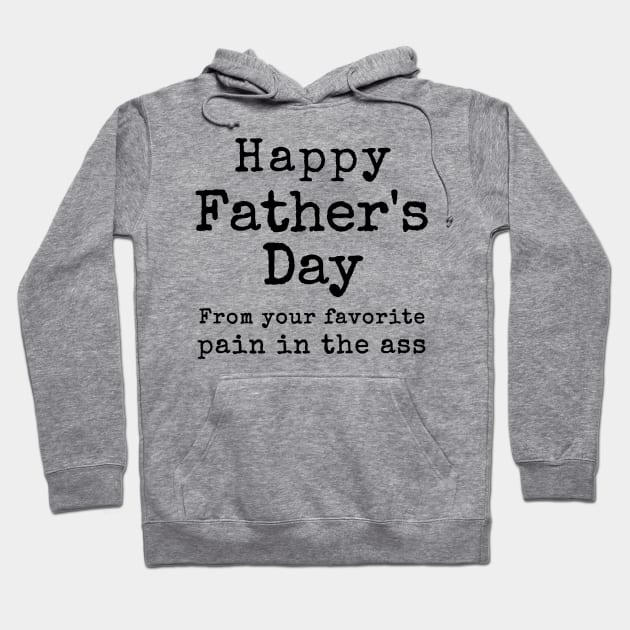 Happy Father's Day from your Favorite Pain in the Neck Hoodie by Try It